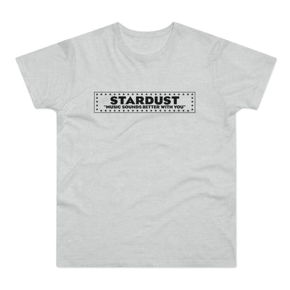 Light gray t-shirt with "STARDUST MUSIC SOUNDS BETTER WITH YOU" text.