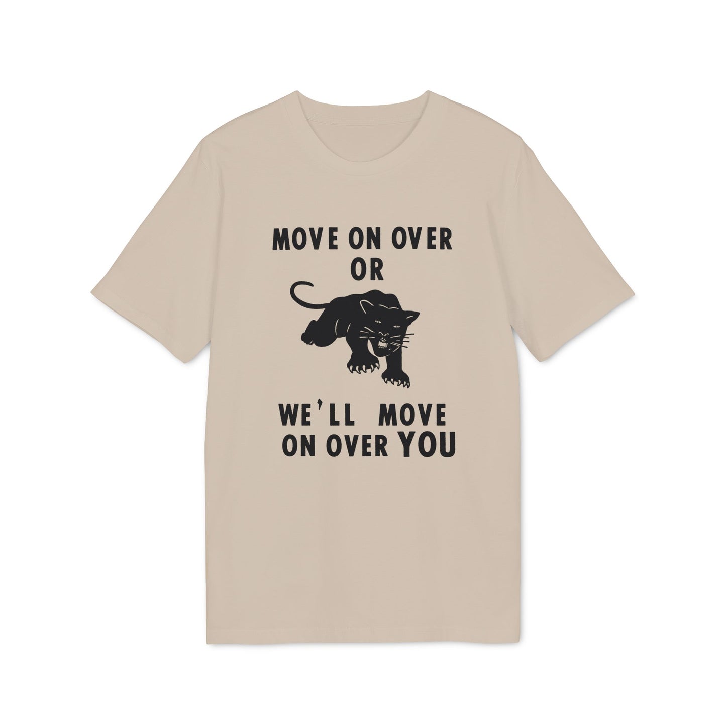 Tan t-shirt with black text "MOVE ON OVER OR WE'LL MOVE ON OVER YOU" and a panther graphic.