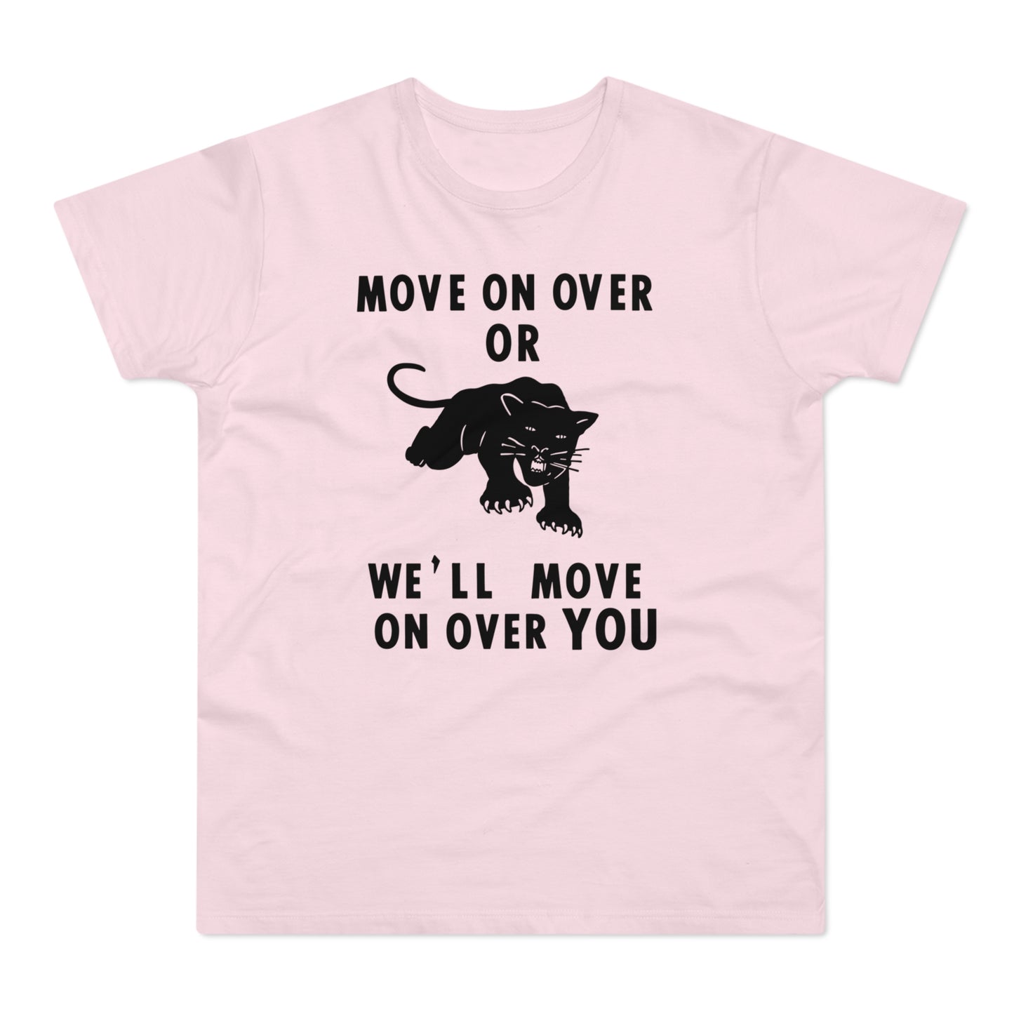 Pink t-shirt with black text "MOVE ON OVER OR WE'LL MOVE ON OVER YOU" and panther graphic.