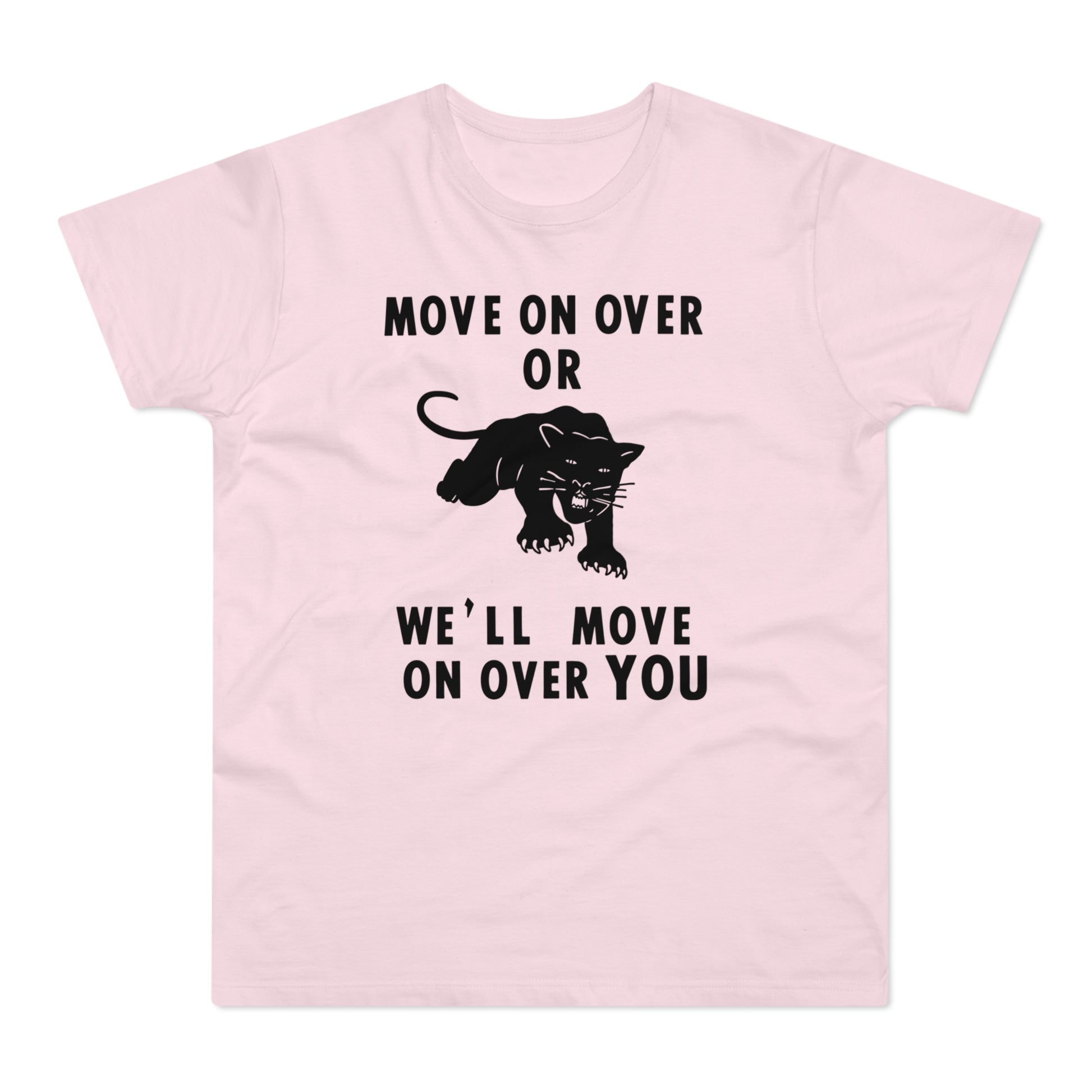 Pink t-shirt with black text "MOVE ON OVER OR WE'LL MOVE ON OVER YOU" and panther graphic.
