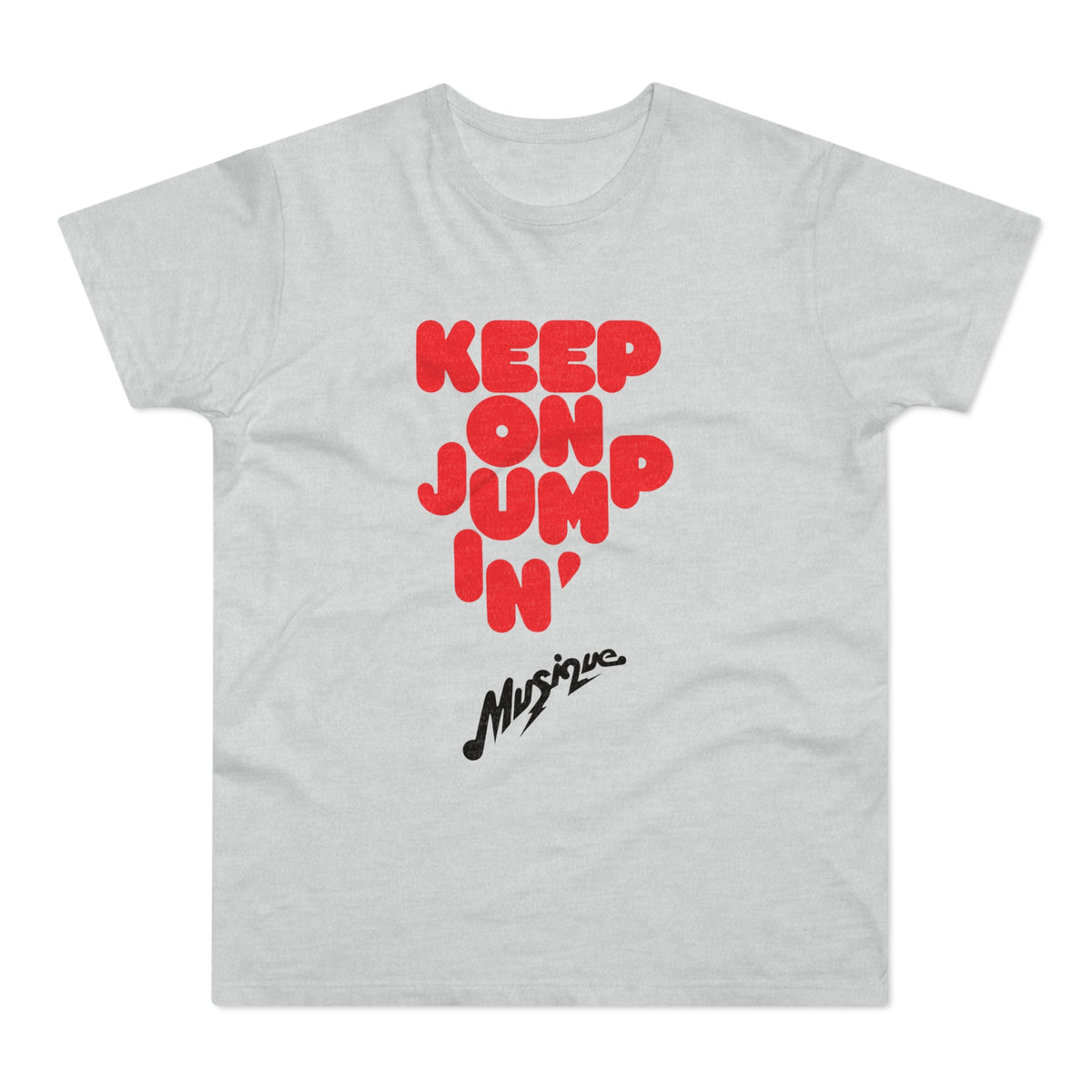 Light grey t-shirt with red text "KEEP ON JUMP IN'" and black script "Musique".