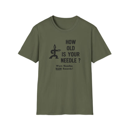 Green t-shirt with black graphic: "HOW OLD IS YOUR NEEDLE ? Worn Needles RUIN Records!"