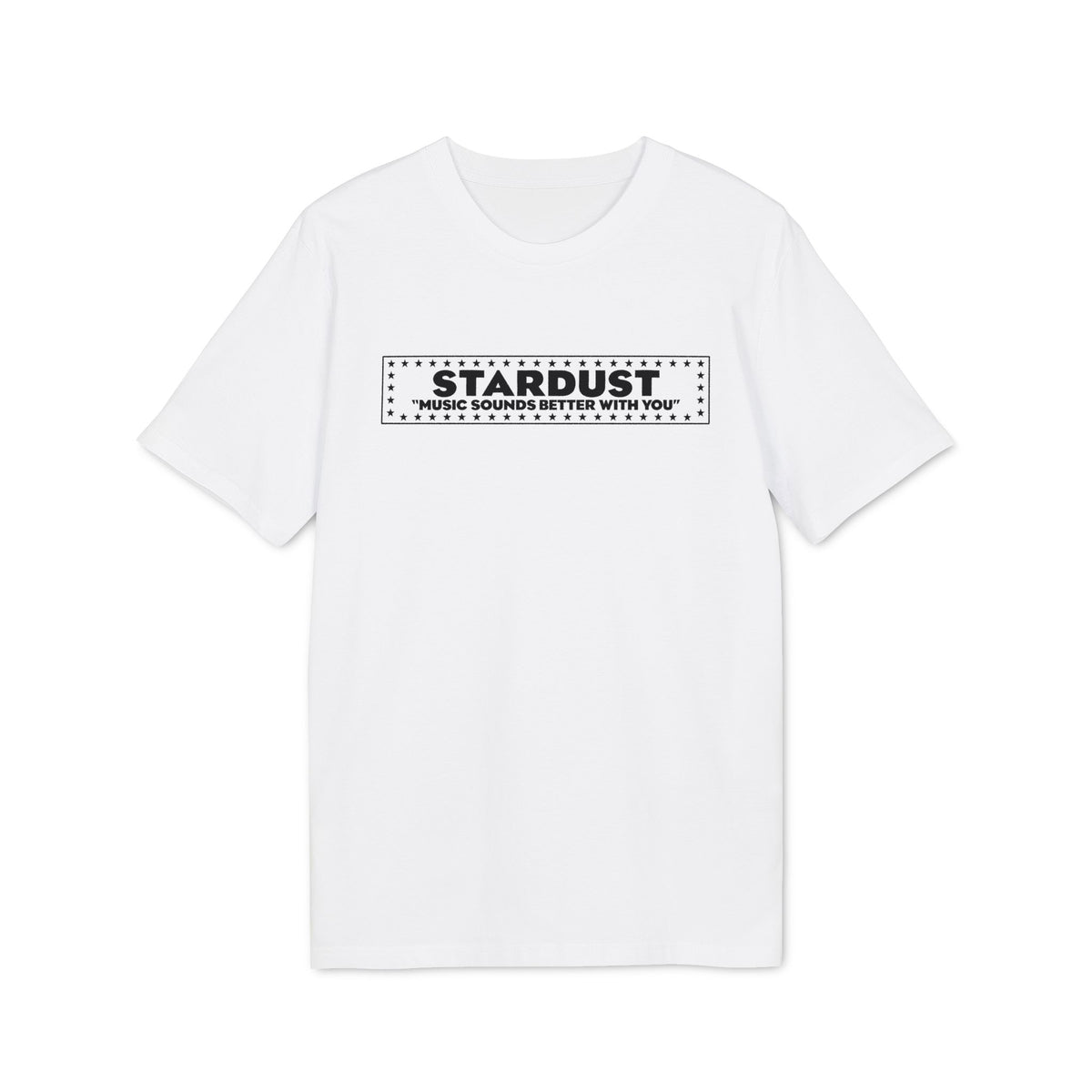 A white short-sleeved t-shirt features a black graphic box with the text Stardust and Music Sounds Better With You.