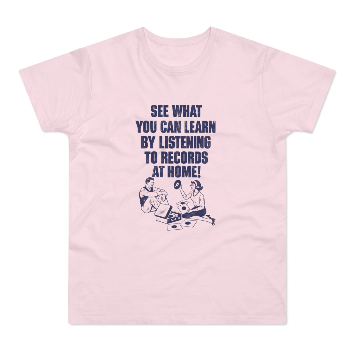 Light pink short-sleeve t-shirt with retro blue graphic text reading See What You Can Learn by Listening to Records at Home! above vintage illustrations of a man and woman with records.