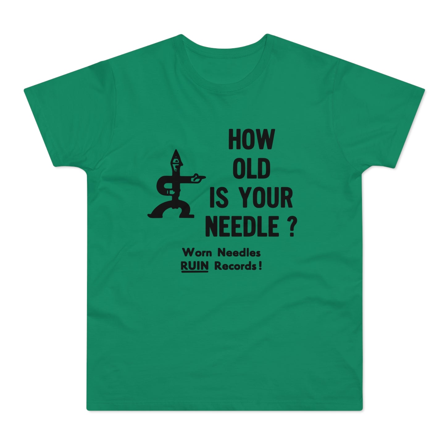 Green t-shirt with black text and graphic: "HOW OLD IS YOUR NEEDLE ? Worn Needles RUIN Records!"