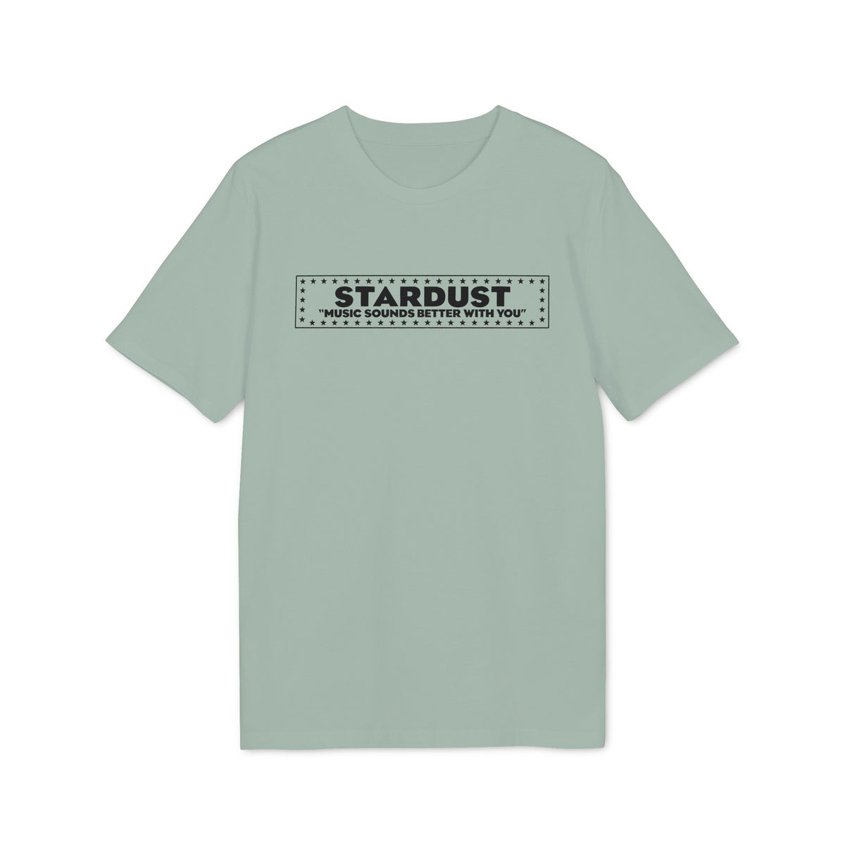 Sage green short-sleeve t-shirt with a rectangular graphic reading "STARDUST" and "MUSIC SOUNDS BETTER WITH YOU".