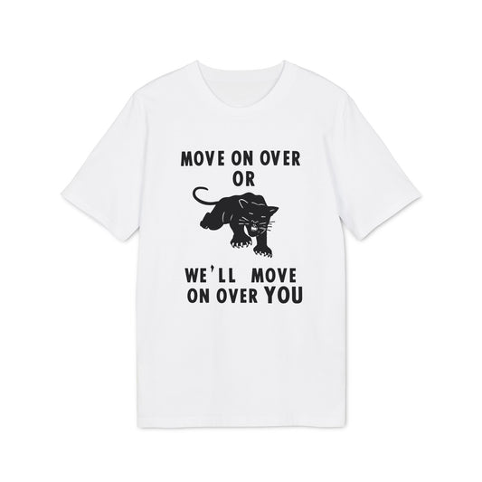 White t-shirt with black graphic text: "MOVE ON OVER OR WE'LL MOVE ON OVER YOU" and panther.