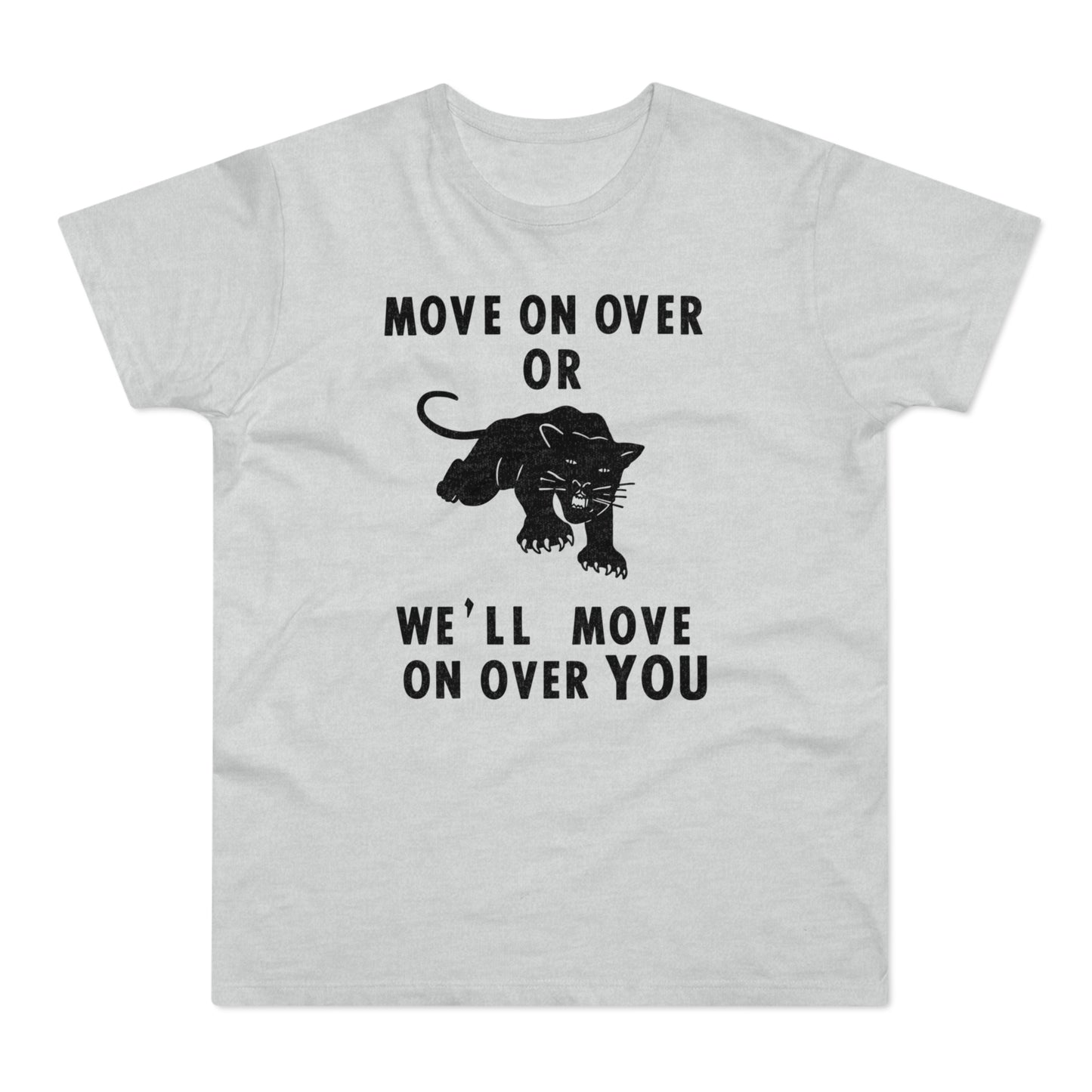 Gray t-shirt with black text "MOVE ON OVER OR WE'LL MOVE ON OVER YOU" and a panther.