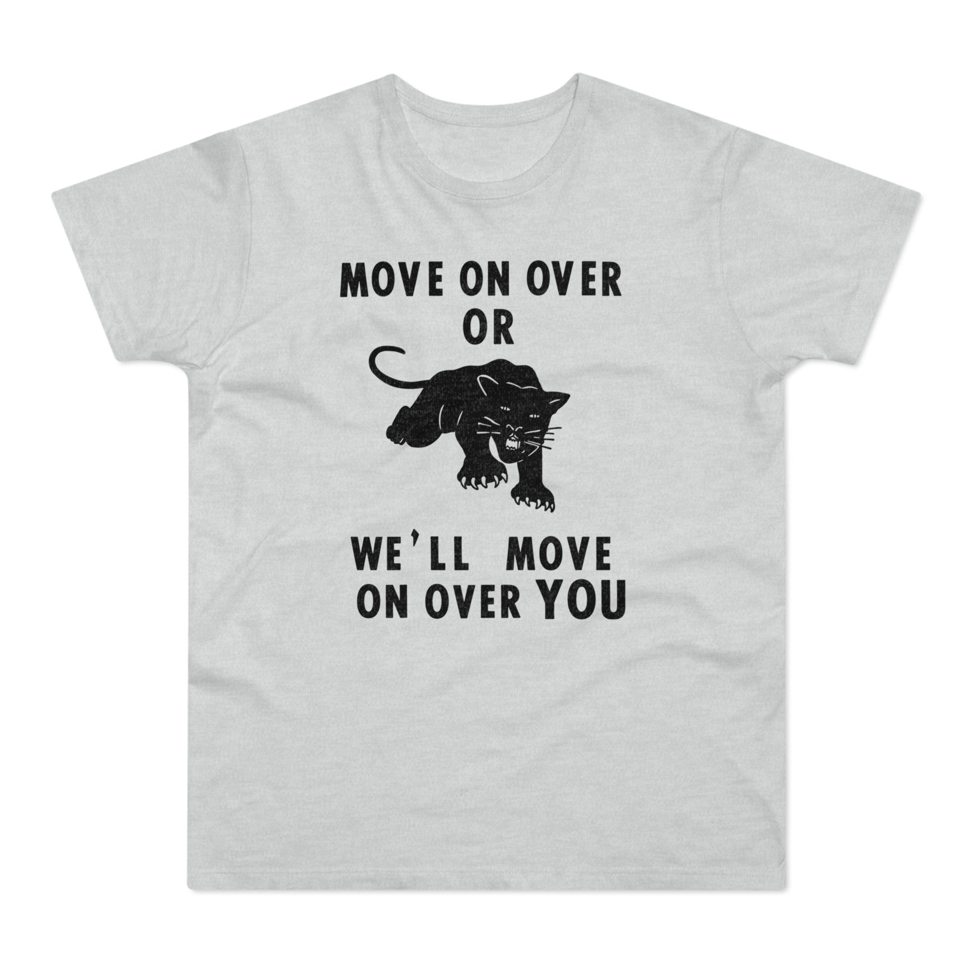 Gray t-shirt with black text "MOVE ON OVER OR WE'LL MOVE ON OVER YOU" and a panther.
