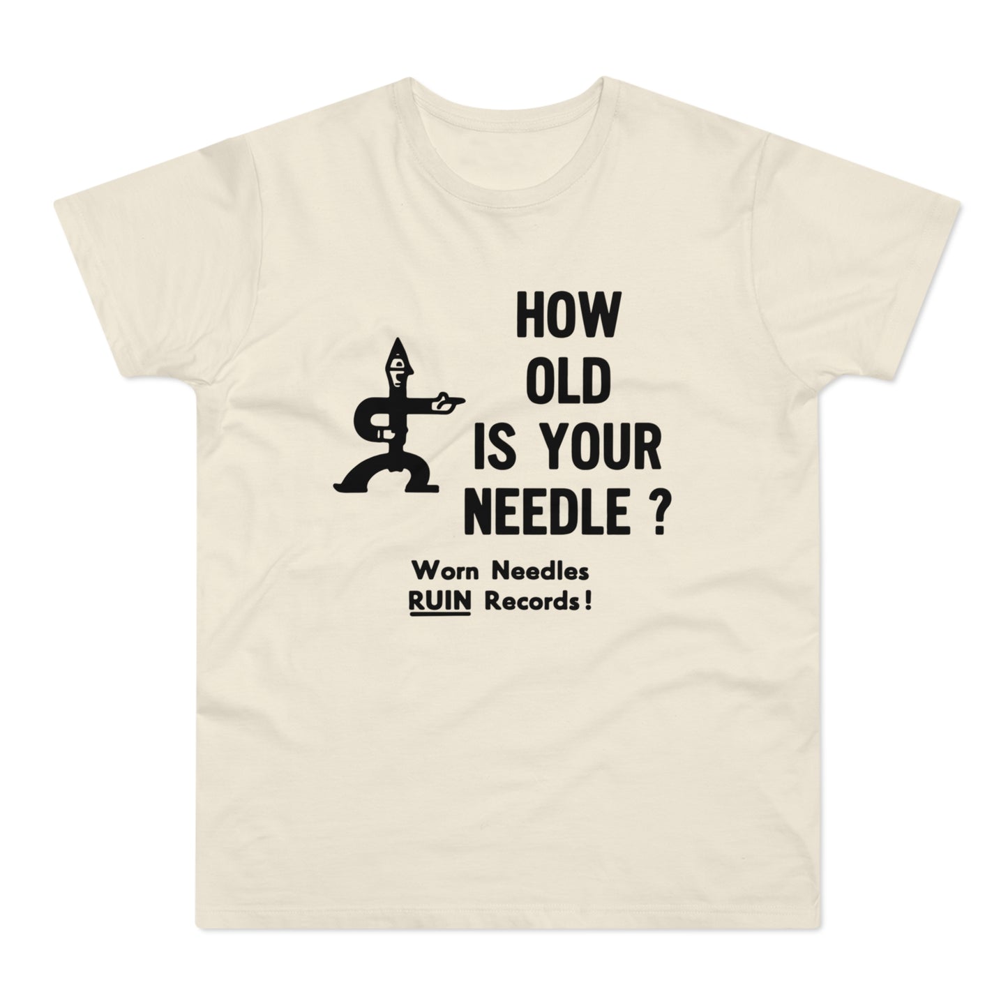 Cream t-shirt with black text and graphic that says "HOW OLD IS YOUR NEEDLE? Worn Needles RUIN Records!"