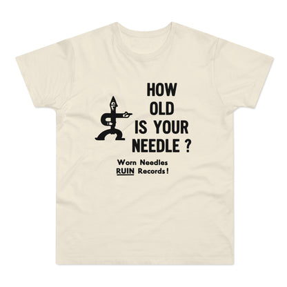Cream t-shirt with black text and graphic that says "HOW OLD IS YOUR NEEDLE? Worn Needles RUIN Records!"