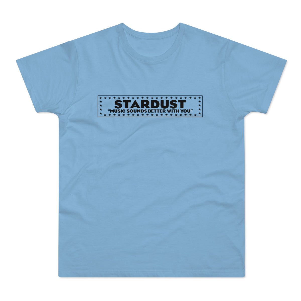 Light blue t-shirt with black text "STARDUST" and "MUSIC SOUNDS BETTER WITH YOU".