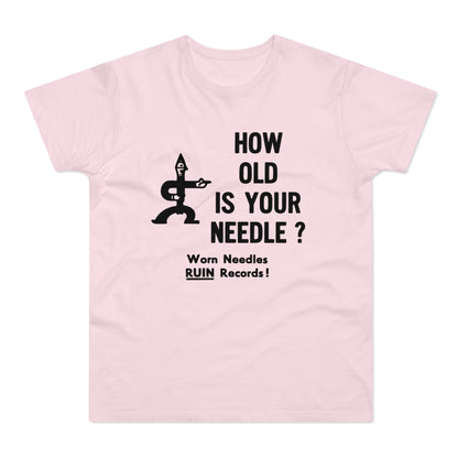Pink t-shirt with black graphic text "HOW OLD IS YOUR NEEDLE? Worn needles RUIN Records!"