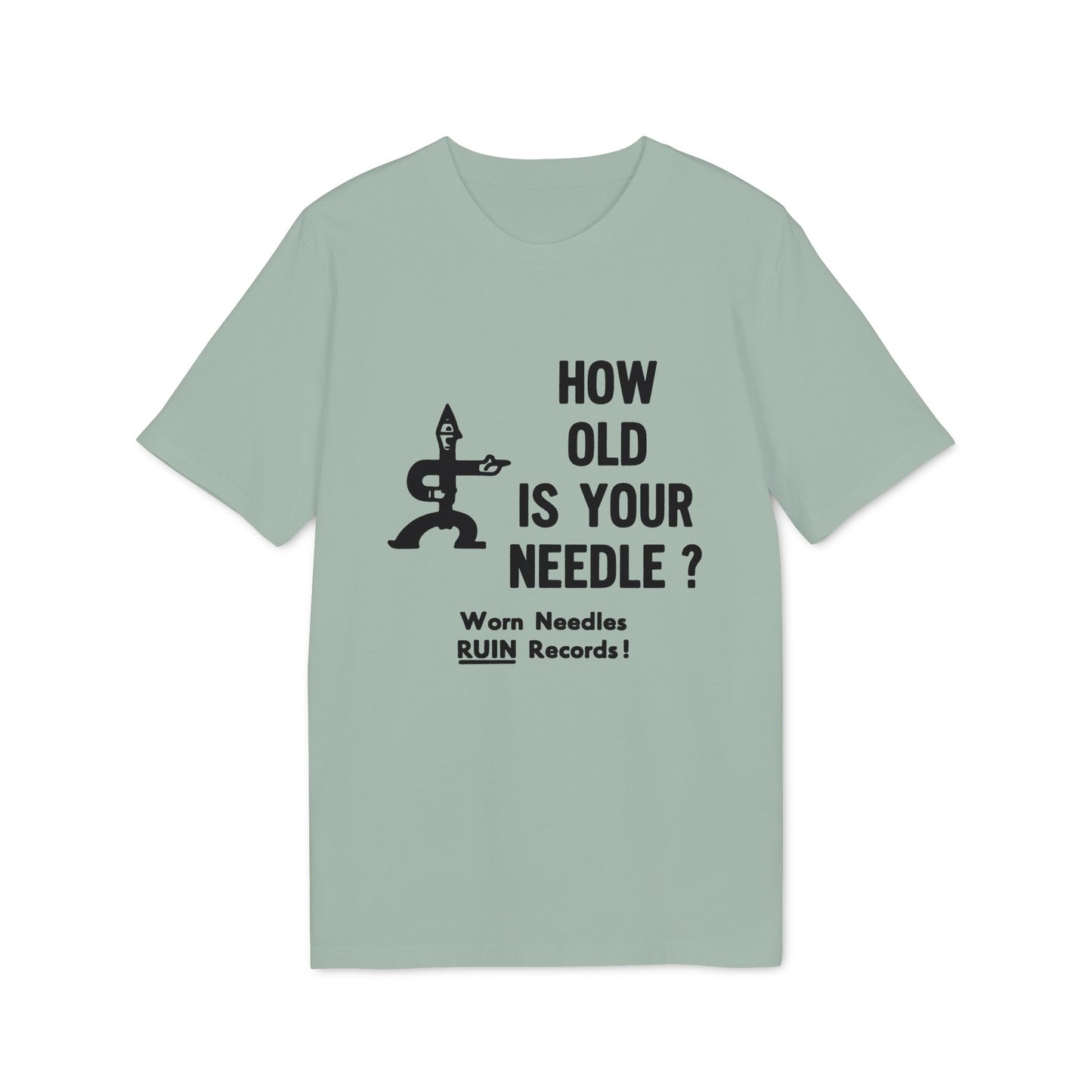 Light green t-shirt with black text and illustration asking "HOW OLD IS YOUR NEEDLE?"