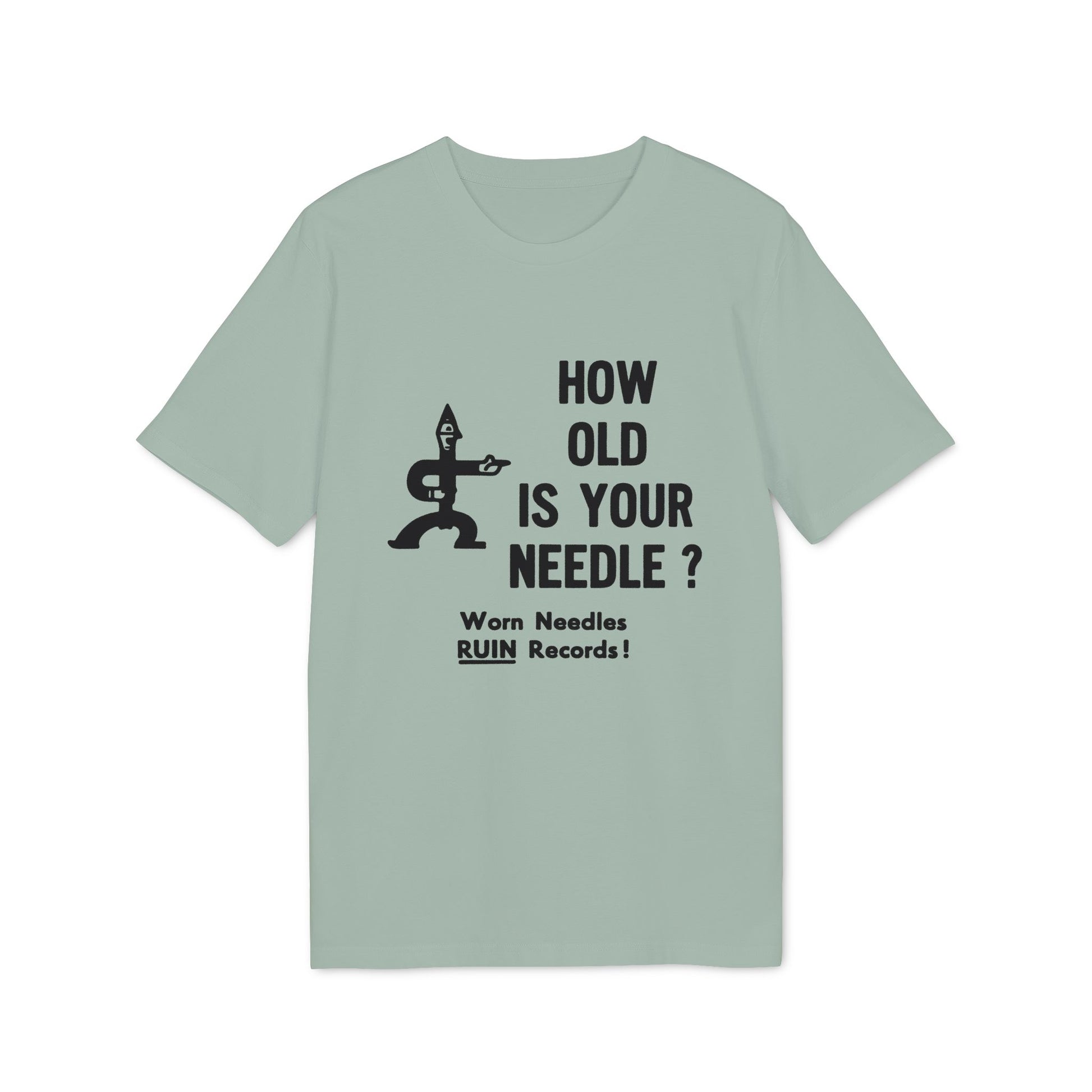 Light green t-shirt with black text and illustration asking "HOW OLD IS YOUR NEEDLE?"