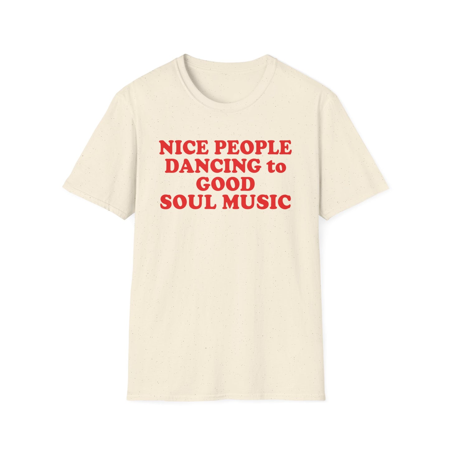 Cream t-shirt with red text reading "NICE PEOPLE DANCING to GOOD SOUL MUSIC".