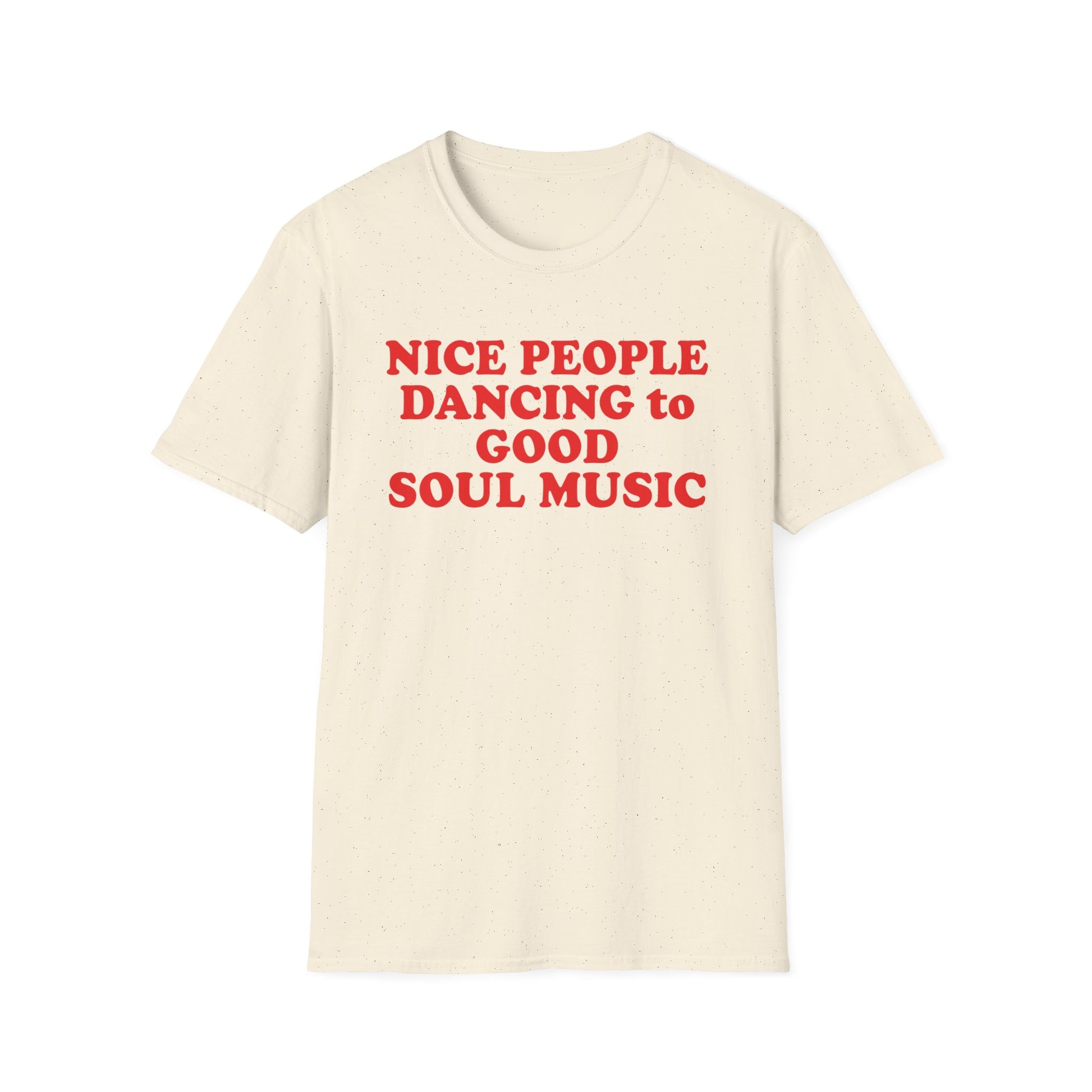 Cream t-shirt with red text reading "NICE PEOPLE DANCING to GOOD SOUL MUSIC".