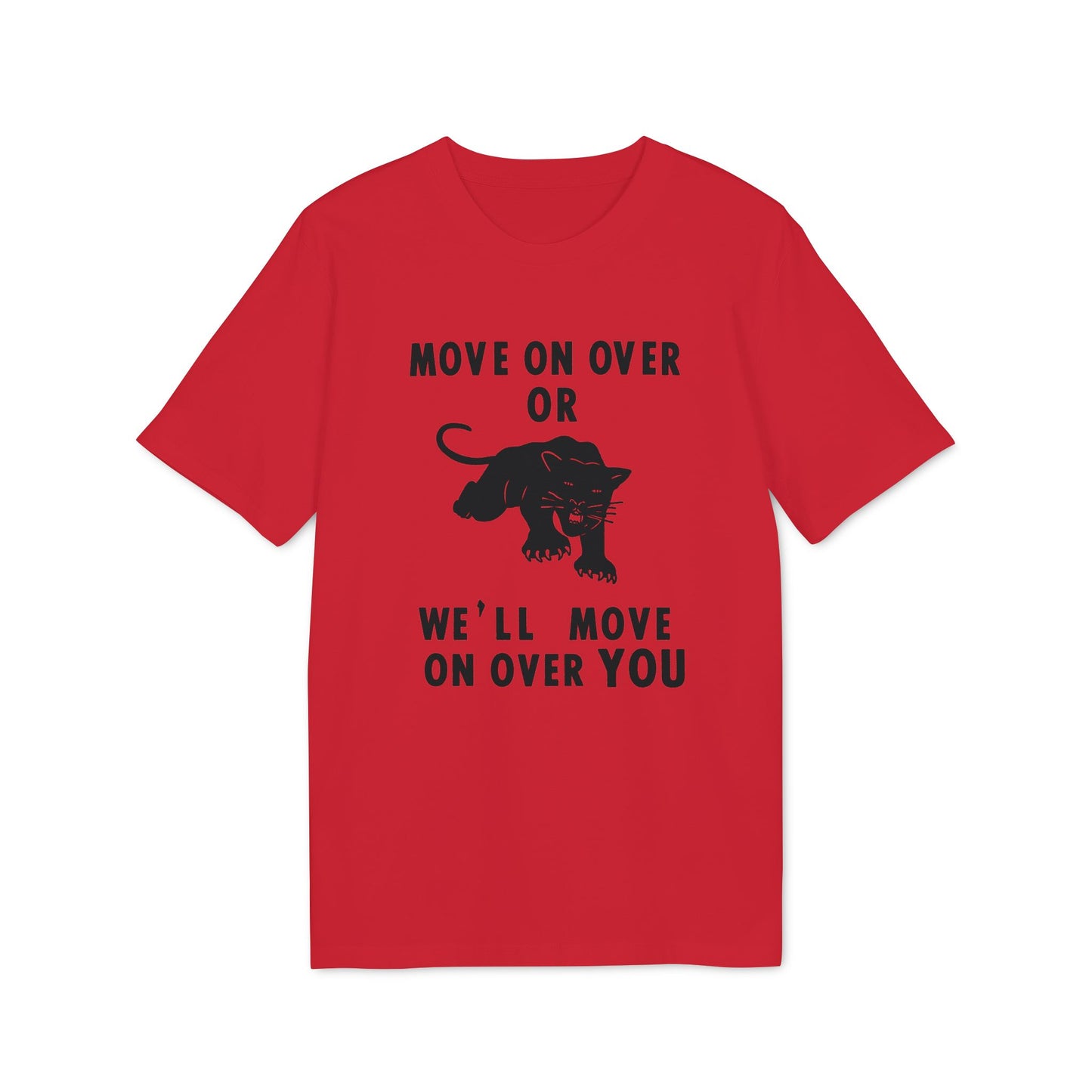 Red t-shirt with black panther graphic and text: Move On Over Or We'll Move On Over You.