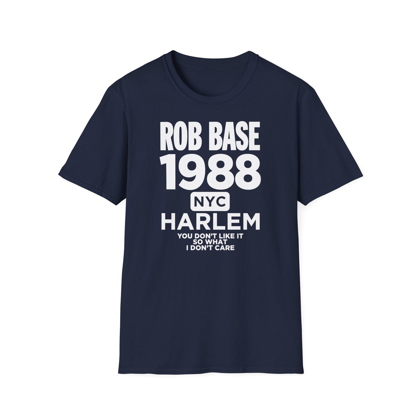 Rob Base 1988 NYC Harlem t-shirt with lyrics "You don't like it so what I don't care."