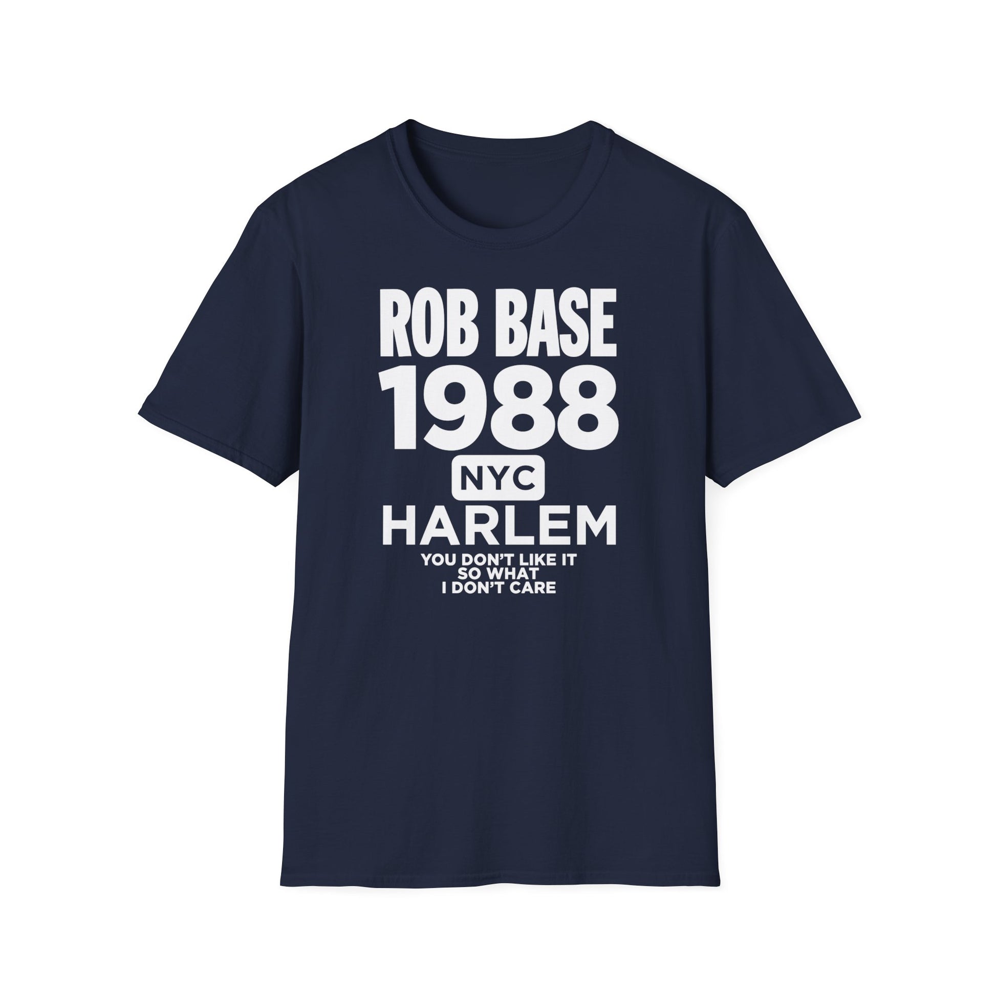 Rob Base 1988 NYC Harlem t-shirt with lyrics "You don't like it so what I don't care."