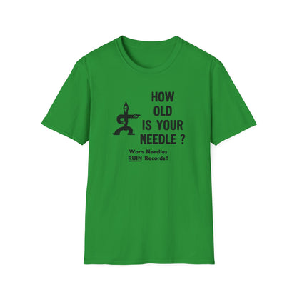 Green t-shirt with black text and graphic: "HOW OLD IS YOUR NEEDLE?"