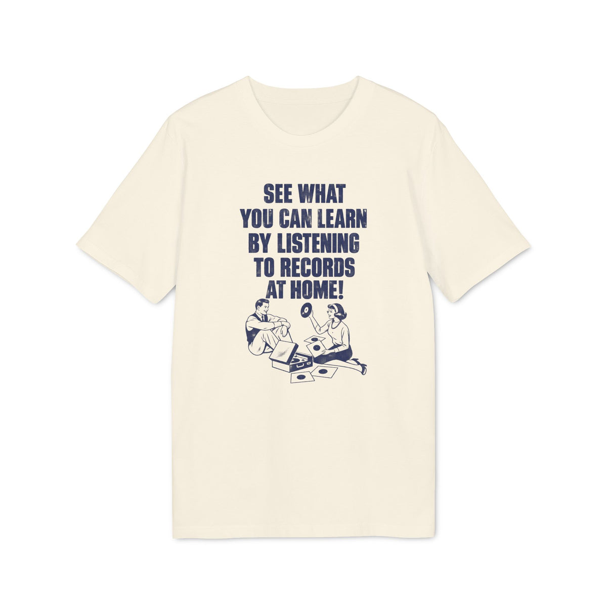 Off-white short-sleeved t-shirt featuring blue text reading "See what you can learn by listening to records at home!" and an illustration of a man and woman with records.