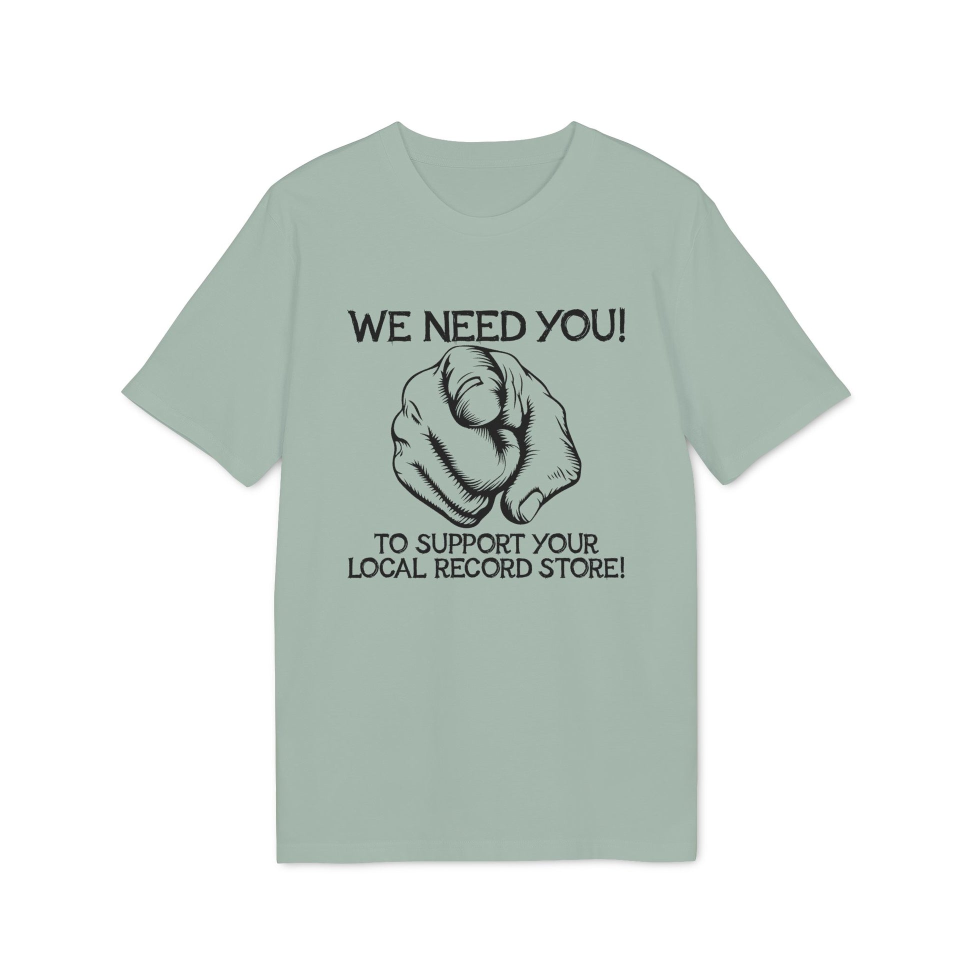 Light green t-shirt with black text and hand graphic saying "We Need You! To Support Your Local Record Store!".