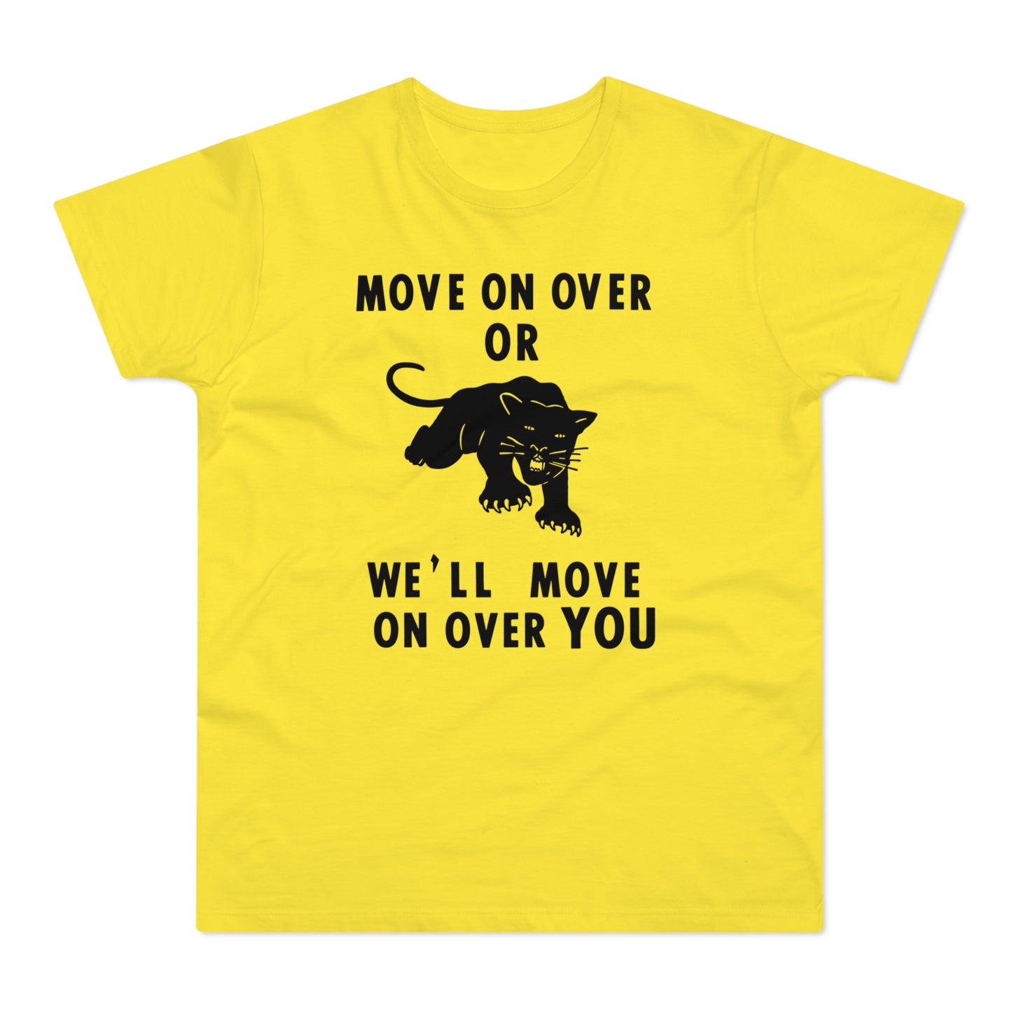 Yellow t-shirt with black text: "MOVE ON OVER OR WE'LL MOVE ON OVER YOU" and a black panther.