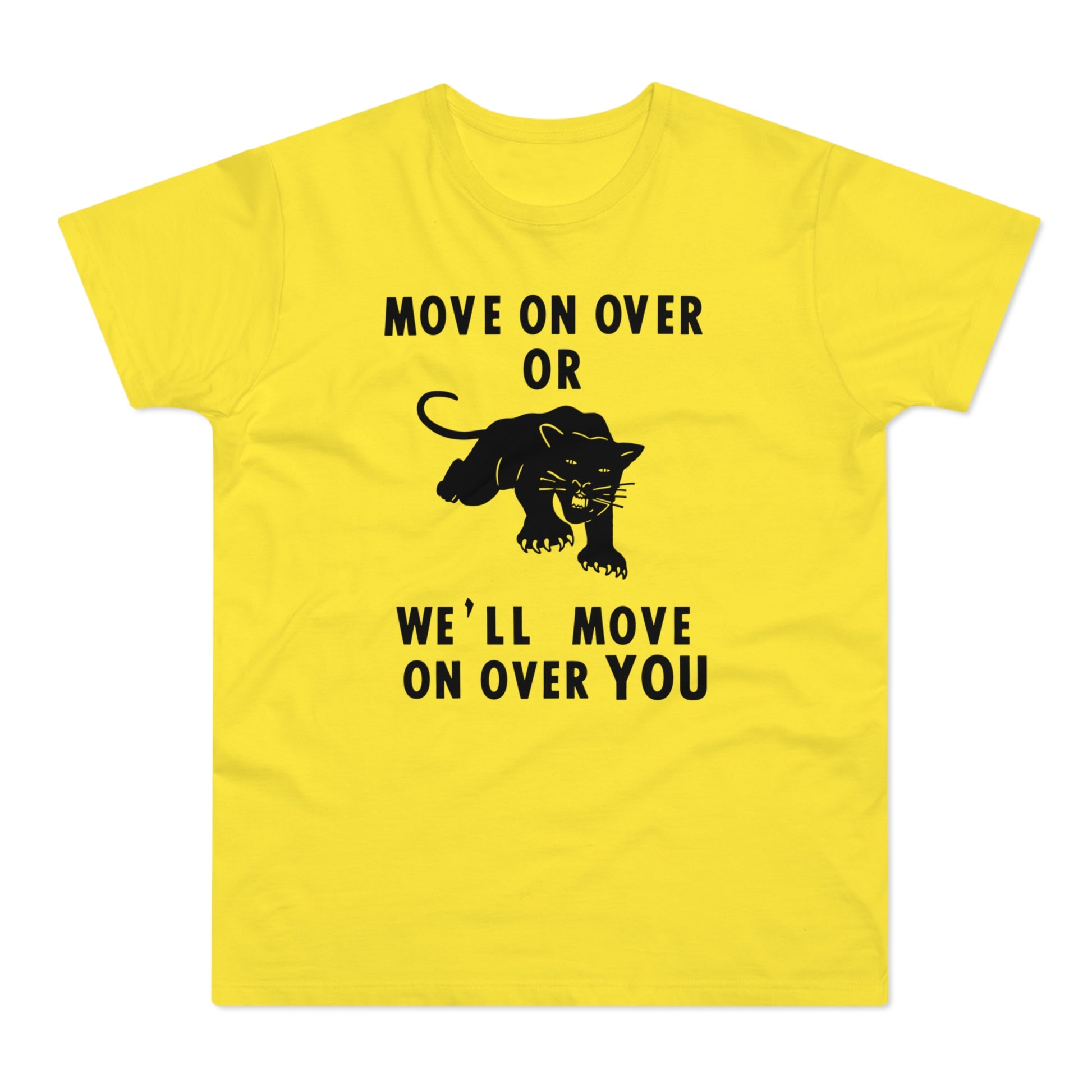 Yellow t-shirt with black text: "MOVE ON OVER OR WE'LL MOVE ON OVER YOU" and a black panther.