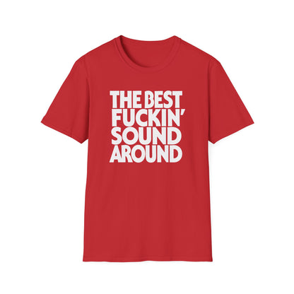 Red t-shirt with white text "THE BEST FUCKIN' SOUND AROUND".