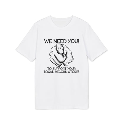 White t-shirt with black graphic of pointing finger and text: "WE NEED YOU! TO SUPPORT YOUR LOCAL RECORD STORE!"