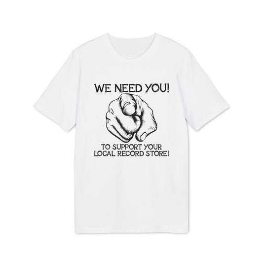 White t-shirt with black graphic of pointing finger and text: "WE NEED YOU! TO SUPPORT YOUR LOCAL RECORD STORE!"